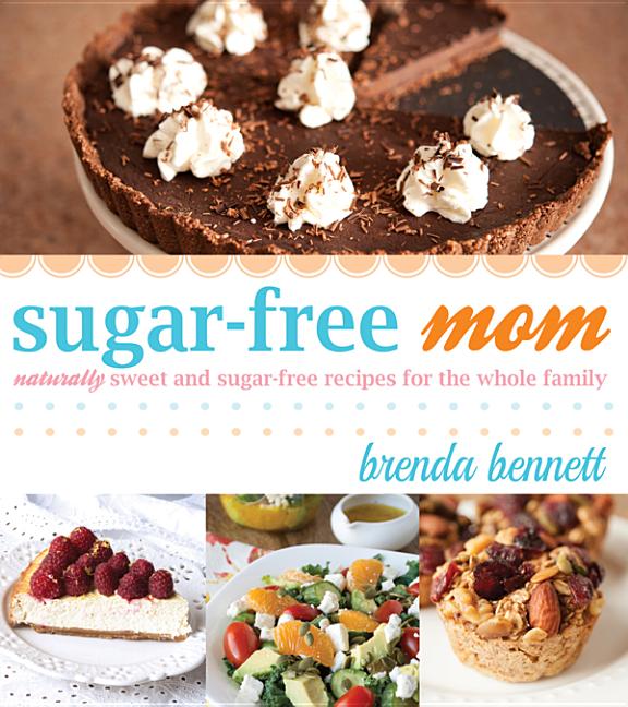 Book cover for Sugar-Free Mom: Naturally Sweet and Sugar-Free Recipes for the Whole Family