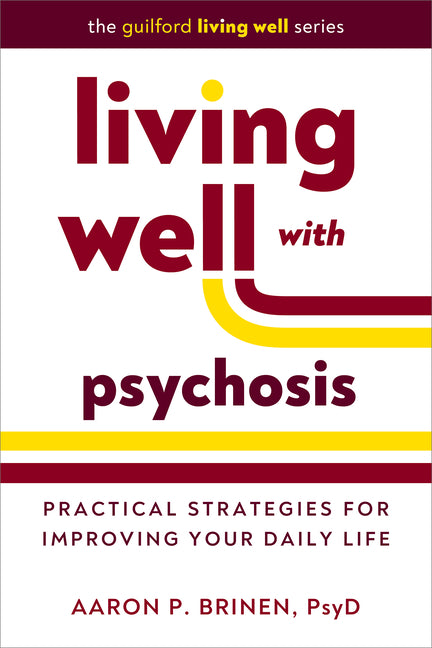 Book cover for Living Well with Psychosis: Practical Strategies for Improving Your Daily Life