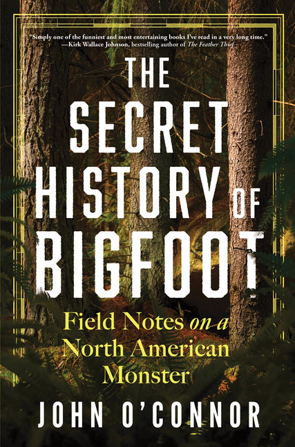 Book cover for Secret History of Bigfoot: Field Notes on a North American Monster