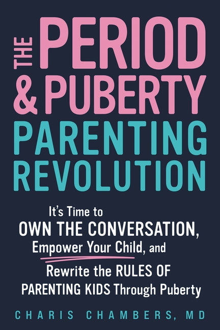 Book cover for Period and Puberty Parenting Revolution: It's Time to Own the Conversation, Empower Your Child, and Rewrite the Rules of Parenting Kids Through Pubert