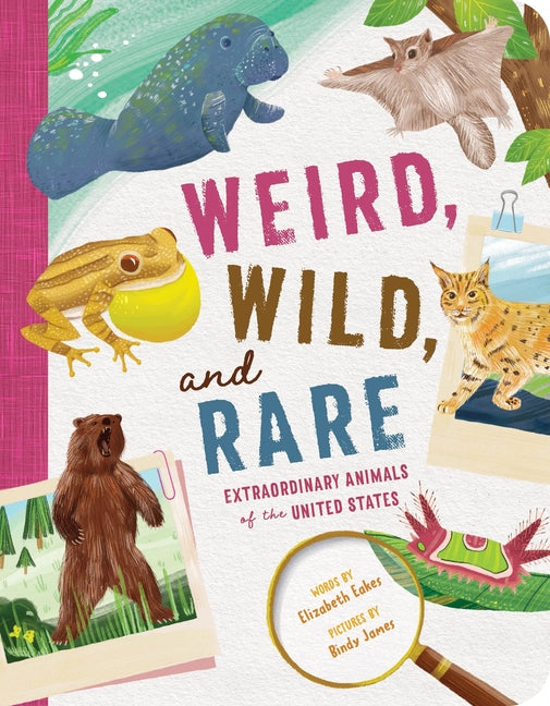 Book cover for Weird, Wild, and Rare: Extraordinary Animals of the United States