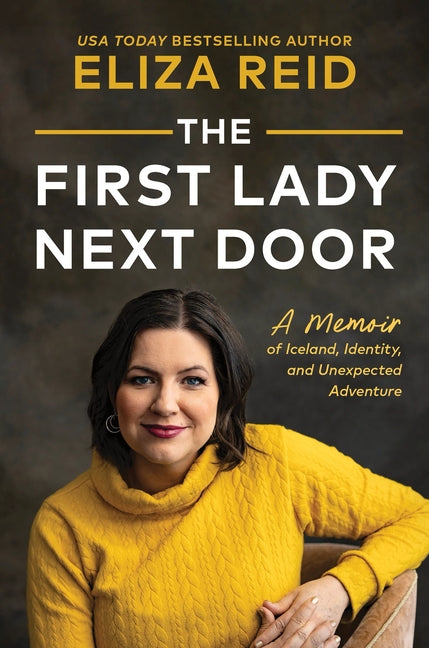 Book cover for First Lady Next Door: A Memoir of Iceland, Identity, and Unexpected Adventure