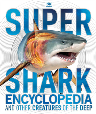 Book cover for Super Shark Encyclopedia: And Other Creatures of the Deep