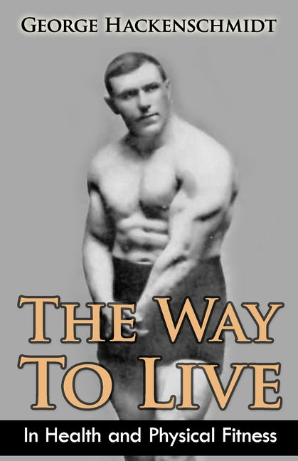 Book cover for The Way To Live: In Health and Physical Fitness (Original Version, Restored)