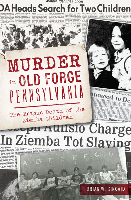 Book cover for Murder in Old Forge, Pennsylvania: The Tragic Death of the Ziemba Children