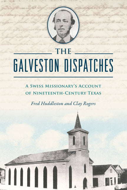 Book cover for Galveston Dispatches: A Swiss Missionary's Account of Nineteenth-Century Texas