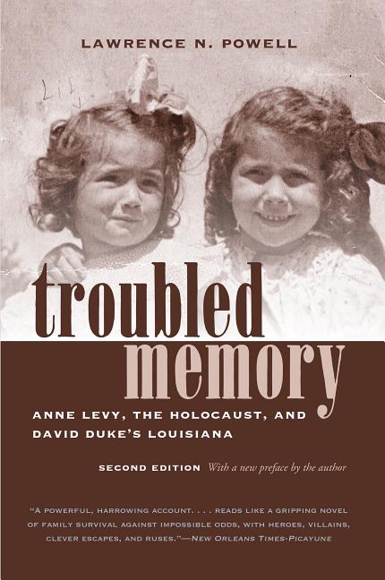 Book cover for Troubled Memory, Second Edition: Anne Levy, the Holocaust, and David Duke's Louisiana (Second Edition, with a New Preface by the Author)