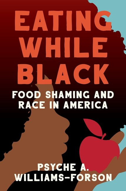 Book cover for Eating While Black: Food Shaming and Race in America