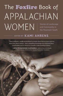 Book cover for The Foxfire Book of Appalachian Women: Stories of Landscape and Community in the Mountain South