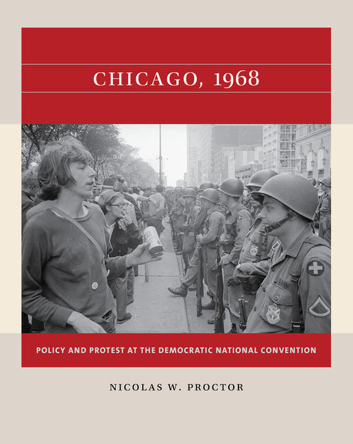 Book cover for Chicago, 1968: Policy and Protest at the Democratic National Convention