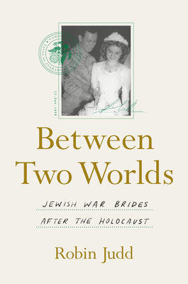 Book cover for Between Two Worlds: Jewish War Brides After the Holocaust
