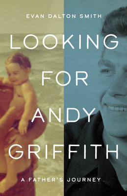 Book cover for Looking for Andy Griffith: A Father's Journey