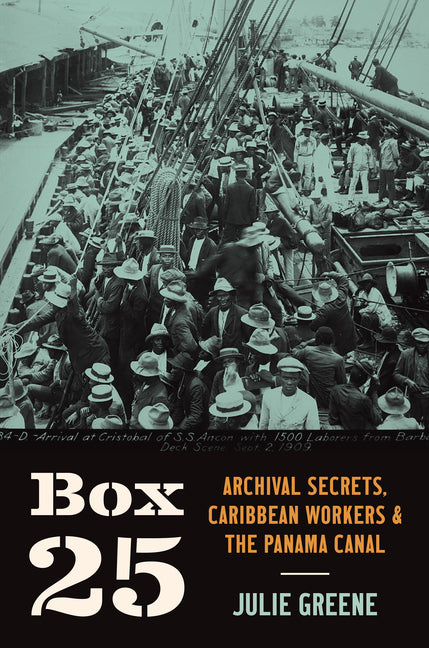 Book cover for Box 25: Archival Secrets, Caribbean Workers, and the Panama Canal