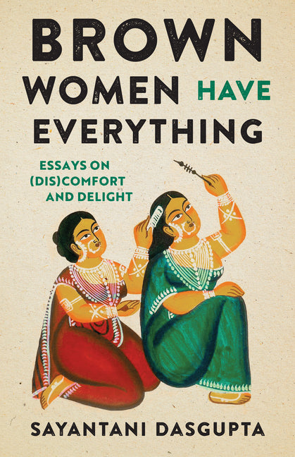 Book cover for Brown Women Have Everything: Essays on (Dis)Comfort and Delight