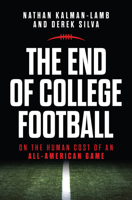 Book cover for End of College Football: On the Human Cost of an All-American Game