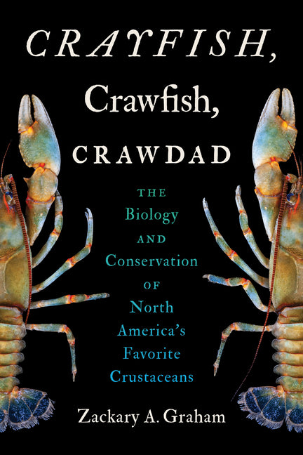 Book cover for Crayfish, Crawfish, Crawdad: The Biology and Conservation of North America's Favorite Crustaceans