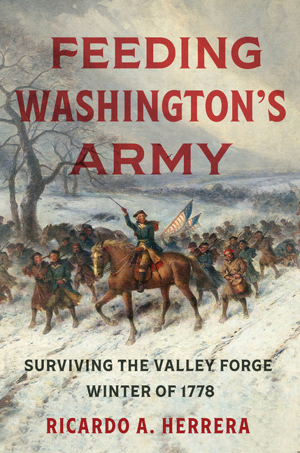 Book cover for Feeding Washington's Army: Surviving the Valley Forge Winter of 1778