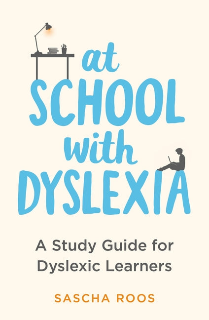 Book cover for At School with Dyslexia: Study Skills and Solutions for Dyslexic Teenagers