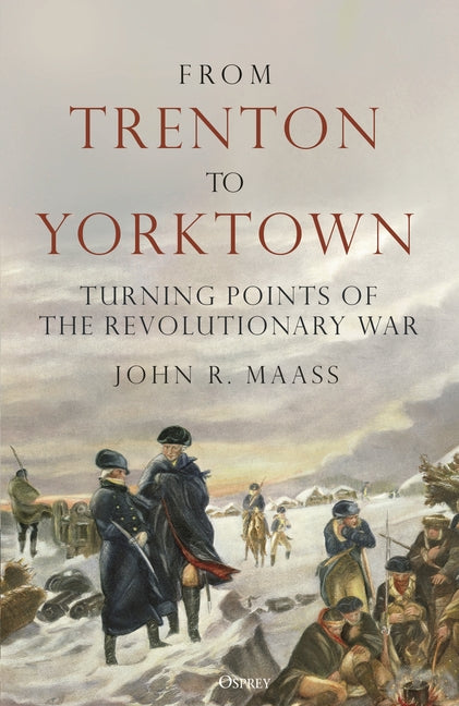 Book cover for From Trenton to Yorktown: Turning Points of the Revolutionary War