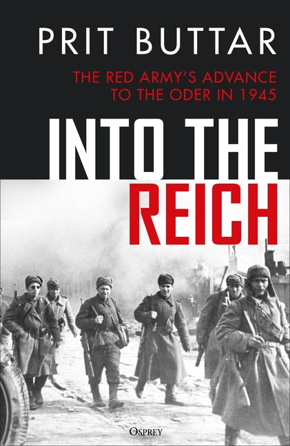 Book cover for Into the Reich: The Red Army's Advance to the Oder in 1945