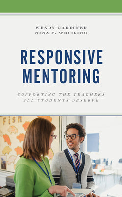 Book cover for Responsive Mentoring: Supporting the Teachers All Students Deserve