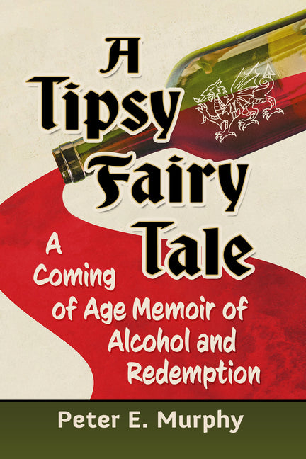 Book cover for Tipsy Fairy Tale: A Coming of Age Memoir of Alcohol and Redemption