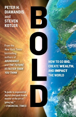 Book cover for Bold: How to Go Big, Create Wealth, and Impact the World