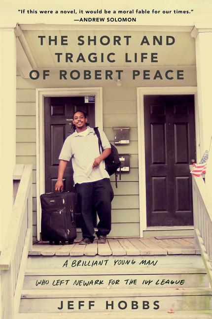Book cover for The Short and Tragic Life of Robert Peace: A Brilliant Young Man Who Left Newark for the Ivy League