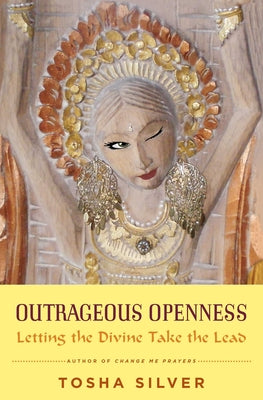Book cover for Outrageous Openness: Letting the Divine Take the Lead