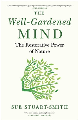Book cover for The Well-Gardened Mind: The Restorative Power of Nature