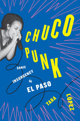 Book cover for Chuco Punk: Sonic Insurgency in El Paso