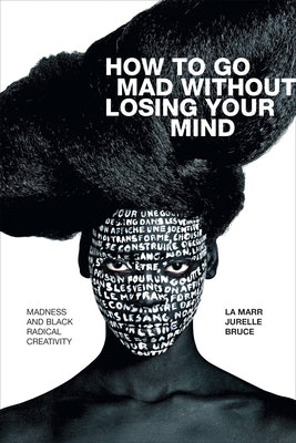 Book cover for How to Go Mad Without Losing Your Mind: Madness and Black Radical Creativity