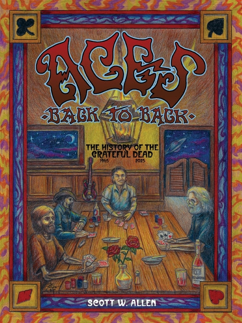Book cover for Aces Back to Back: The History of the Grateful Dead (1965 - 2016)