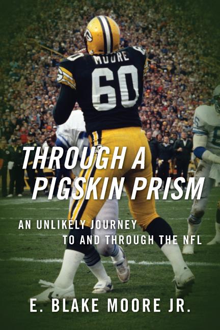 Book cover for Through a Pigskin Prism: An Unlikely Journey to and through the NFL