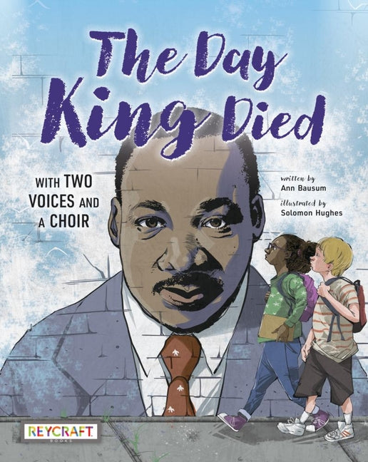 Book cover for Day King Died: Remembered Through Two Voices and a Choir: Remembered Through Two Voices and a Choir