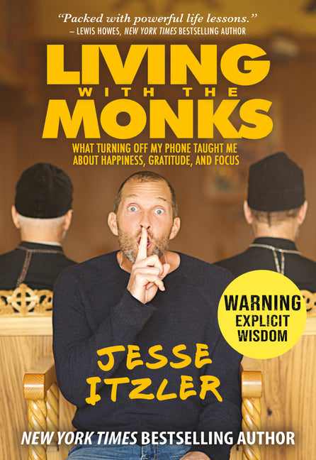 Book cover for Living with the Monks: What Turning Off My Phone Taught Me about Happiness, Gratitude, and Focus