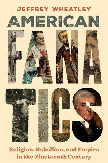Book cover for American Fanatics: Religion, Rebellion, and Empire in the Nineteenth Century