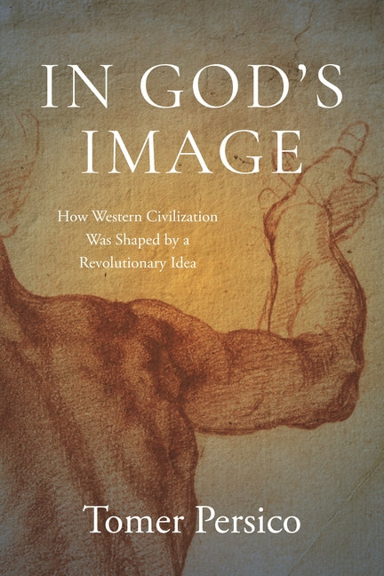 Book cover for In God's Image: How Western Civilization Was Shaped by a Revolutionary Idea