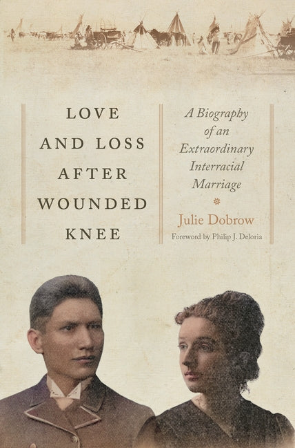 Book cover for Love and Loss After Wounded Knee: A Biography of an Extraordinary Interracial Marriage