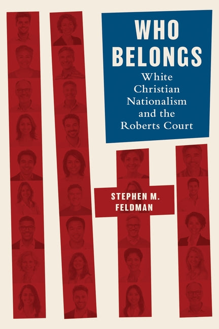 Book cover for Who Belongs: White Christian Nationalism and the Roberts Court