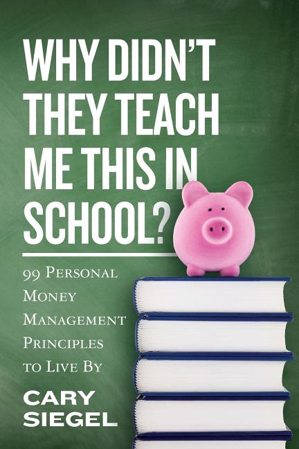 Book cover for Why Didn't They Teach Me This in School?: 99 Personal Money Management Principles to Live By