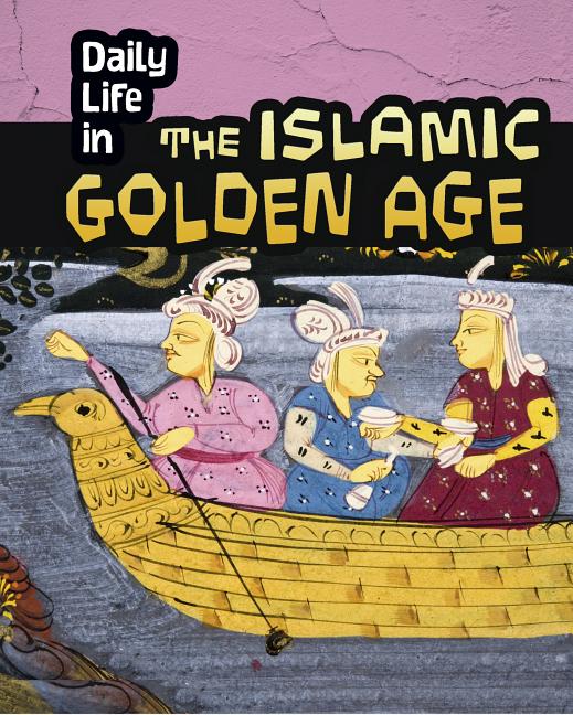 Book cover for Daily Life in the Islamic Golden Age