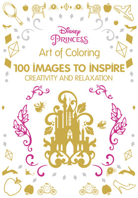 Book cover for Art of Coloring: Disney Princess: 100 Images to Inspire Creativity and Relaxation