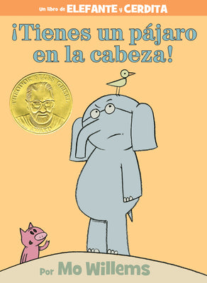 Book cover for ¡Tienes Un Pájaro En La Cabeza!-An Elephant and Piggie Book, Spanish Edition