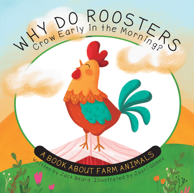 Book cover for Why Do Roosters Crow Early in the Morning?: A Book about Farm Animals