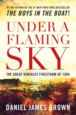 Book cover for Under a Flaming Sky: The Great Hinckley Firestorm of 1894