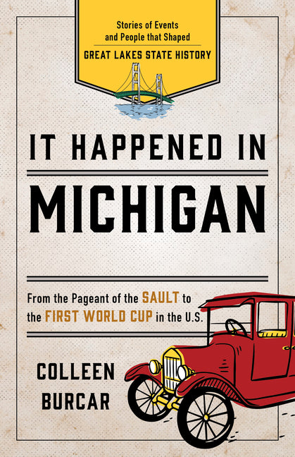 Book cover for It Happened in Michigan: Stories of Events and People That Shaped Great Lakes State History
