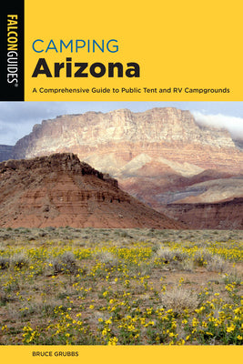 Book cover for Camping Arizona: A Comprehensive Guide to Public Tent and RV Campgrounds, Fourth Edition