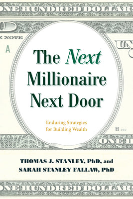 Book cover for The Next Millionaire Next Door: Enduring Strategies for Building Wealth