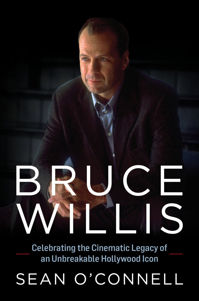 Book cover for Bruce Willis: Celebrating the Cinematic Legacy of an Unbreakable Hollywood Icon